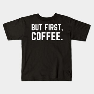 But First Coffee Kids T-Shirt